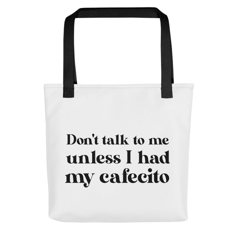 Don't talk to me unless I had my Cafecito Tote bag
