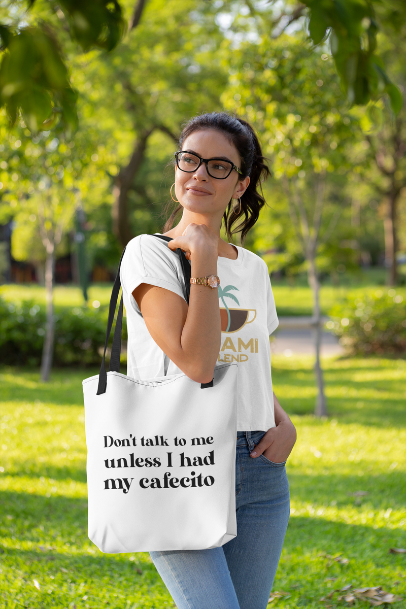 Don't talk to me unless I had my Cafecito Tote bag