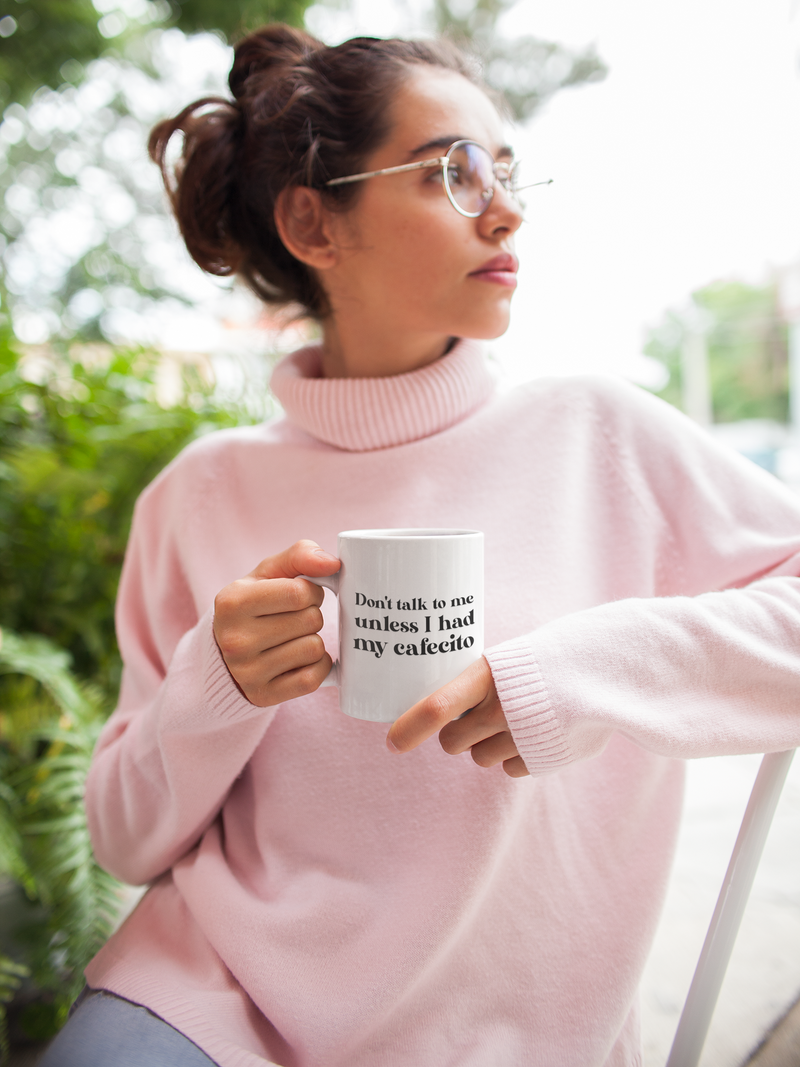 Don't talk to me unless I had my Cafecito Mug