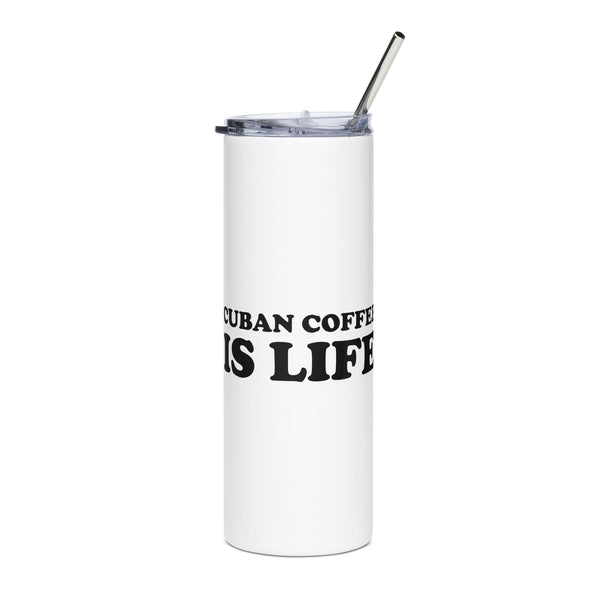 Cuban Coffee is LIFE Stainless steel tumbler