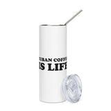 Cuban Coffee is LIFE Stainless steel tumbler