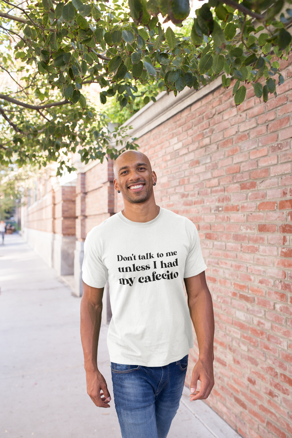 Don't talk to me unless I had my Cafecito - Men's T-Shirt