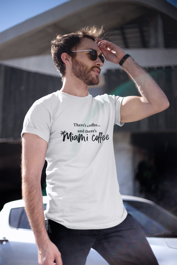 Then There's Miami Coffee - Men's T-Shirt