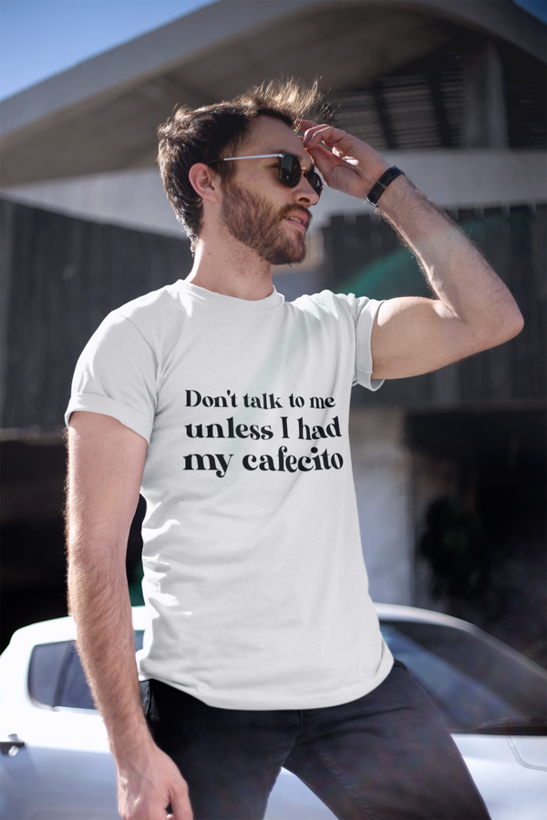 Don't talk to me unless I had my Cafecito - Men's T-Shirt