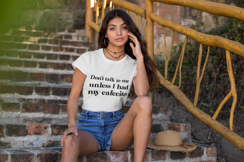 Don't talk to me unless I had my Cafecito