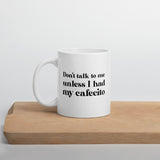 Don't talk to me unless I had my Cafecito Mug