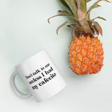 Don't talk to me unless I had my Cafecito Mug