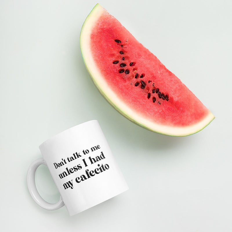 Don't talk to me unless I had my Cafecito Mug