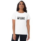 Cuban Coffee is LIFE - Women's short sleeve t-shirt