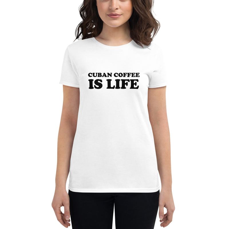 Cuban Coffee is LIFE - Women's short sleeve t-shirt
