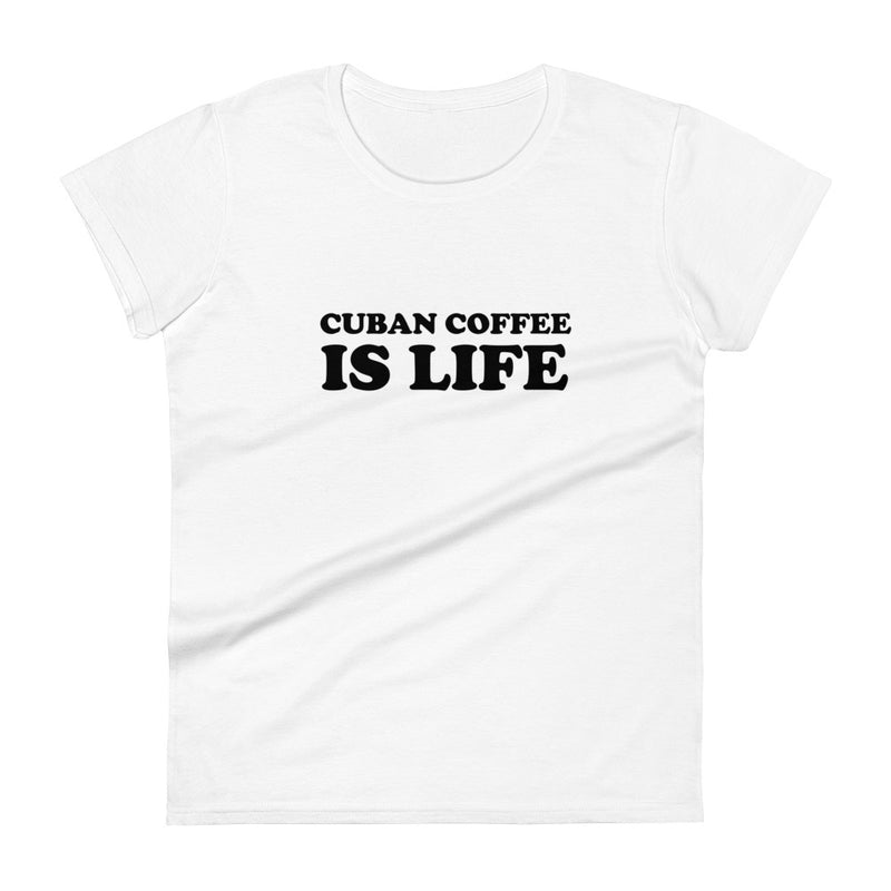Cuban Coffee is LIFE - Women's short sleeve t-shirt