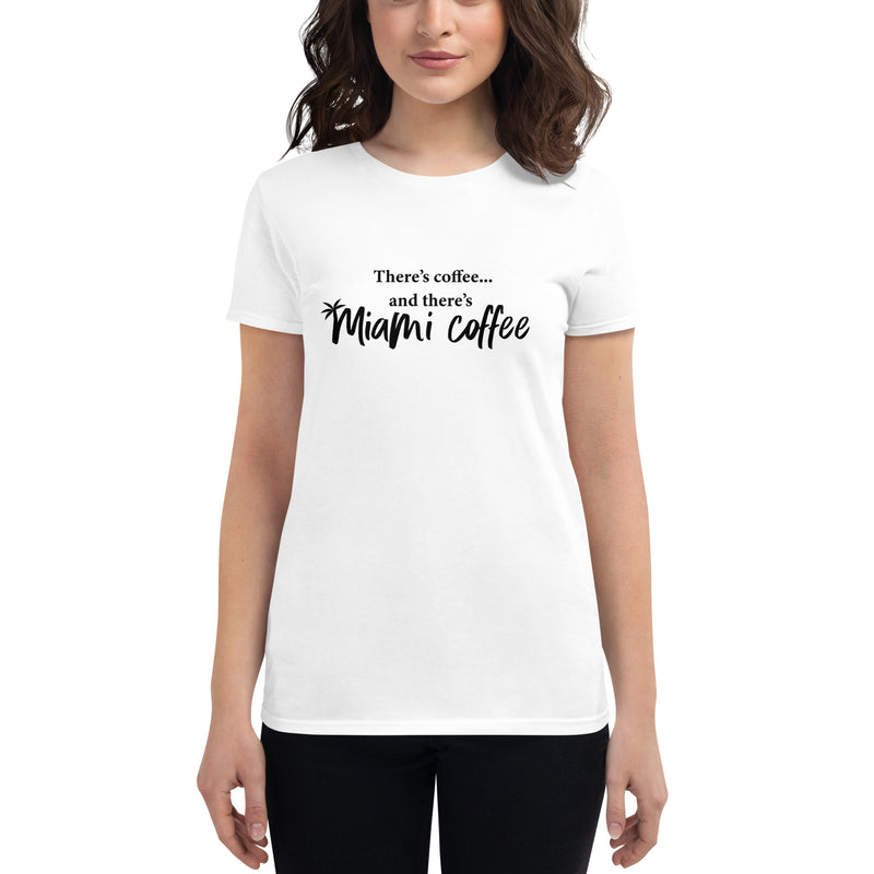 Then There's Miami Coffee - Women's short sleeve t-shirt