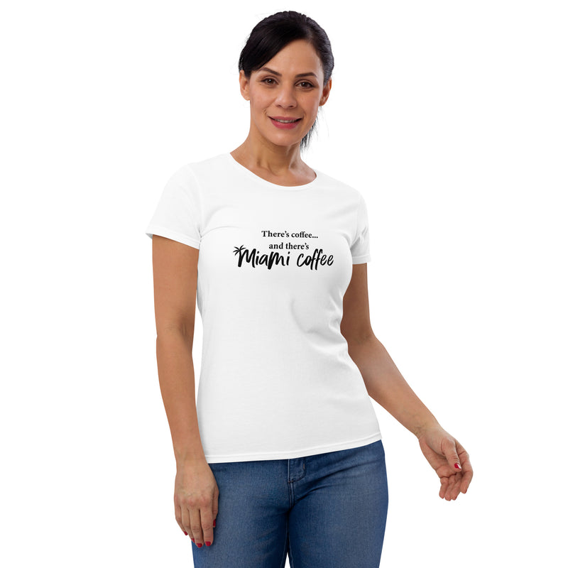 Then There's Miami Coffee - Women's short sleeve t-shirt