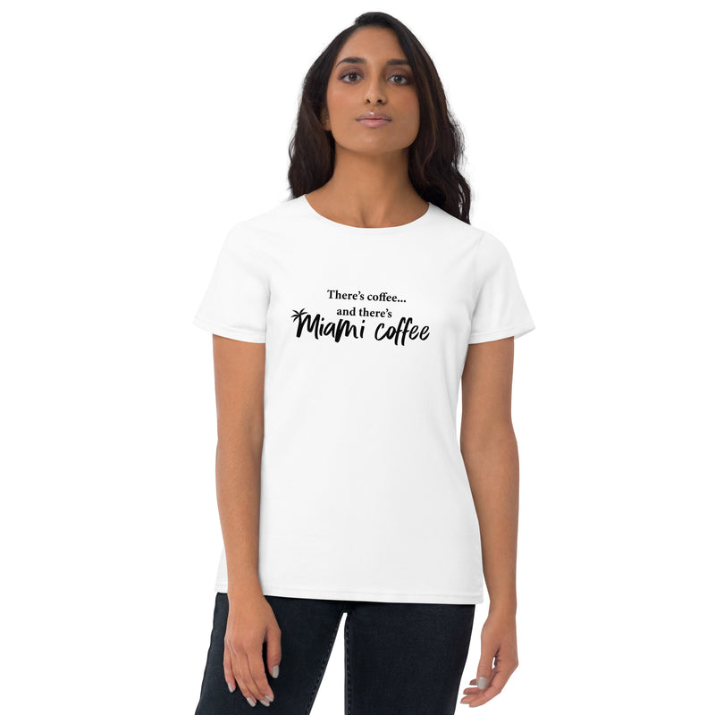 Then There's Miami Coffee - Women's short sleeve t-shirt