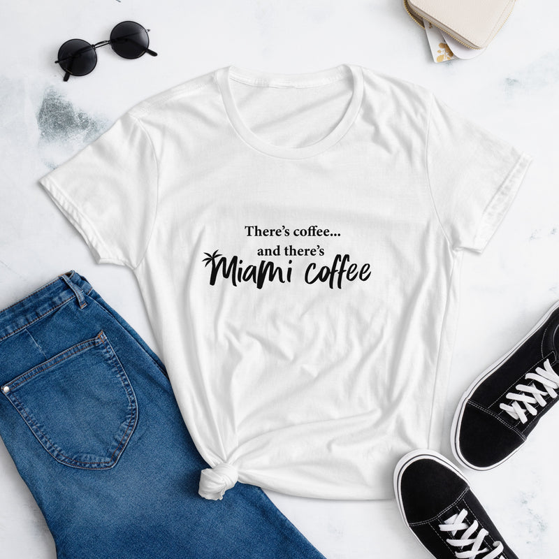 Then There's Miami Coffee - Women's short sleeve t-shirt