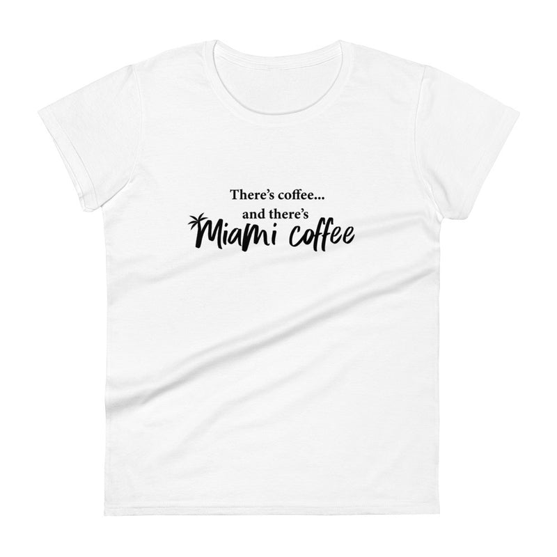 Then There's Miami Coffee - Women's short sleeve t-shirt